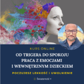 OD TRIGERA DO SPOKOJU PRACA Z EMOCJAMI I WEWNETRZNYM DZIECKIEM