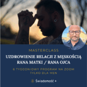 MASTERCLASS ZOOM UZDROWIENIE RELACJI Z MESKOSCIA RANA MATKI RANA OJCA 2