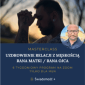 MASTERCLASS ZOOM UZDROWIENIE RELACJI Z MESKOSCIA RANA MATKI RANA OJCA 2