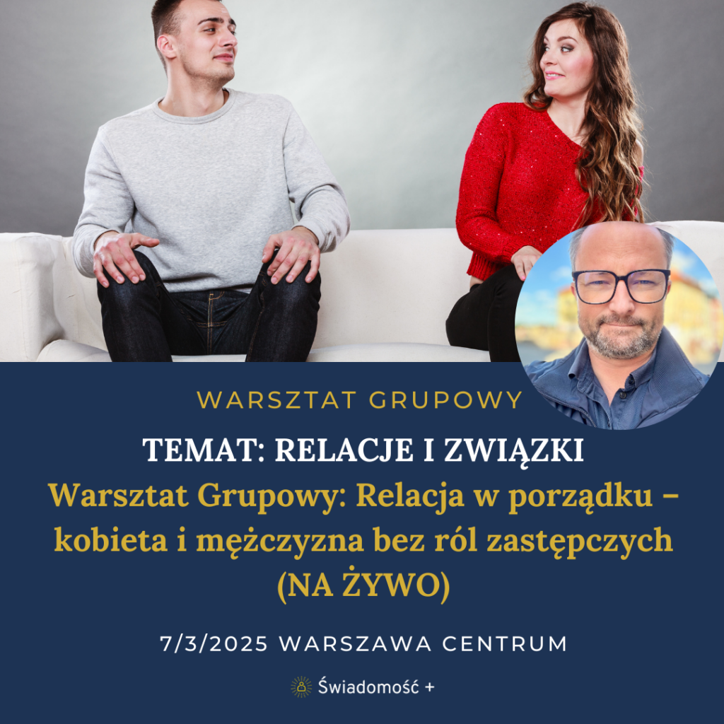 Warsztat Grupowy Relacja w porzadku – kobieta i mezczyzna bez rol zastepczych NA ZYWO