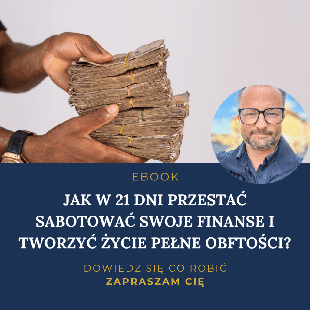 JAK W 21 DNI PRZESTAC SABOTOWAC SWOJE FINANSE I TWORZYC ZYCIE PELNE OBFTOSCI