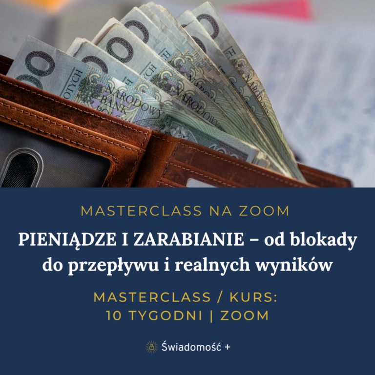 Kopia – Kopia – MASTERCLASS ONLINEZOOM PIENIADZE I ZARABIANIE – od blokady do przeplywu i realnych wynikow