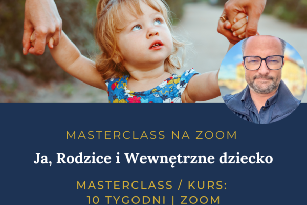 MASTERCLASS ONLINEZOOM Ja Rodzice i Wewnetrzne dziecko