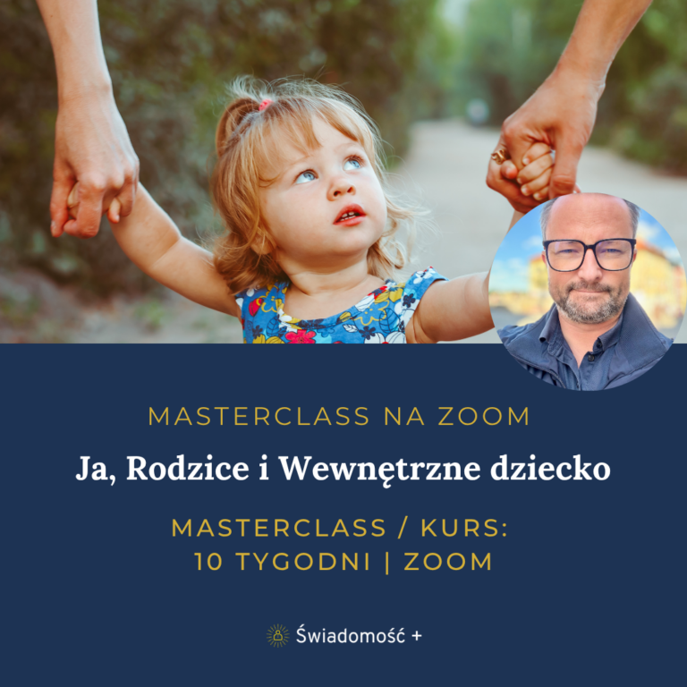 MASTERCLASS ONLINEZOOM Ja Rodzice i Wewnetrzne dziecko